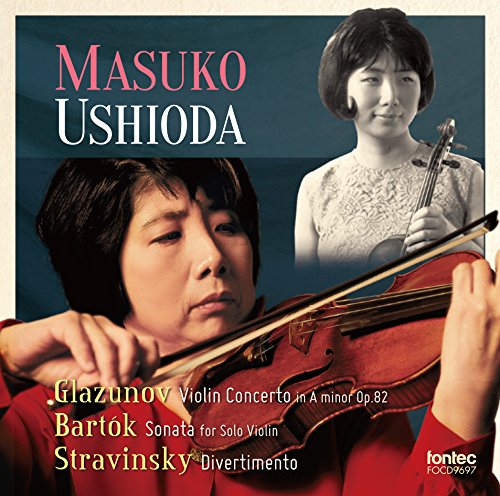 Glazunov Violin Concerto, Bartok Sonata for Solo Violin, Stravinsky : Masuko Ushioda(Vn)Tadashi Mori / ABC Symphony Orchestra, etc (1959, 1985, 2012)‐Glazunov (1865-1936) - Japan CD