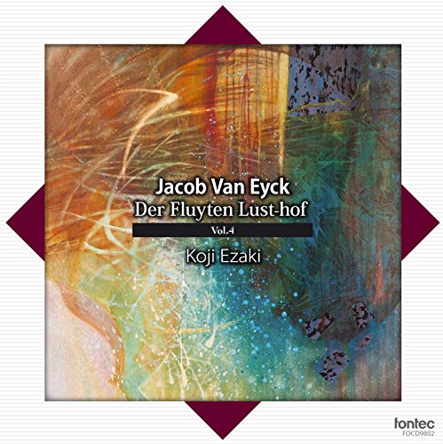 Koji Ezaki - Jacob Van Eyck: Der Fluyten Lust-Hof Vol.4 - Japan  CD
