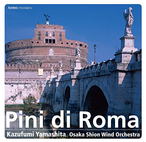 Kazufumi Yamashita & Osaka Shion Wind Orchestra - Pini Di Roma - Japan CD