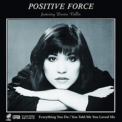 Positive Force - Everything You Do / You Told Me You Loved Me - Japan  7 inch Record Limited Edition