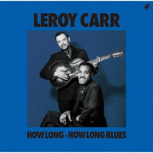 Leroy Carr - How Long - How Long Blues - Japan CD