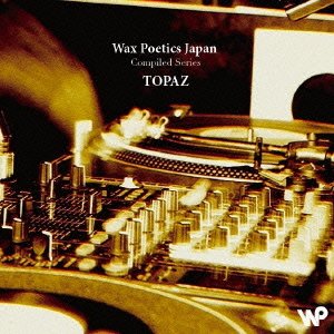 Various Artists - Wax Poetics Japan Compiled Series Topaz - Japan CD