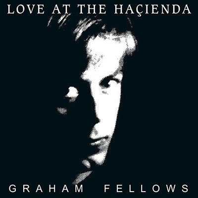 Graham Fellows - Love At The Hacienda - Import LP Record Limited Edition
