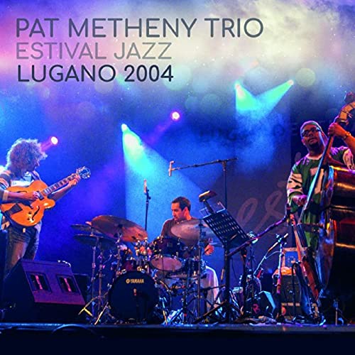 Pat Metheny Trio - Estival Jazz Lugano 2004 - Import 2 CD