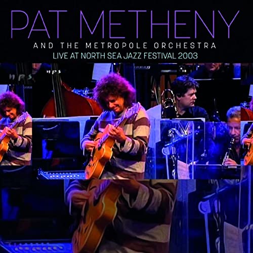 Pat Metheny With Orchestra - Live At North Sea Jazz Festival 2003 - Im –  CDs Vinyl Japan Store 2021