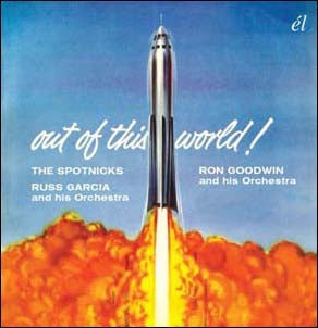 The Spotnicks 、 Russ Garcia & His Orchestra 、 Ron Goodwin & His Orchestra - Out Of This World! - Import CD
