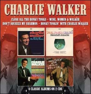 Charlie Walker - Close All The Honky Tonks / Wine, Women & Walker / Don't Squeeze My Sharmon / Honky Tonkin' With Charlie Walker - Import CD