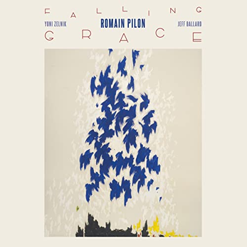 Romain Pilon 、 Jon Zelnik 、 Jeff Ballard - Falling Grace - Import Mini LP CD