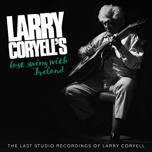 Larry Coryell - Larry Coryell'S Last Swing With Ireland - Import CD