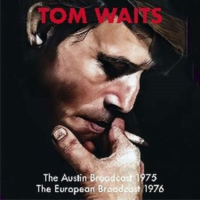 Tom Waits - The Austin Broadcast 1978 & The European Broadcast 1976 - Import 2 CD