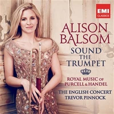 Alison Balsom, Trevor Pinnock, English Concert. - Sound The Trumpet -Royal Music of Purcell & Handel : Balsom(Tp)Pinnock / English Concert - Import CD
