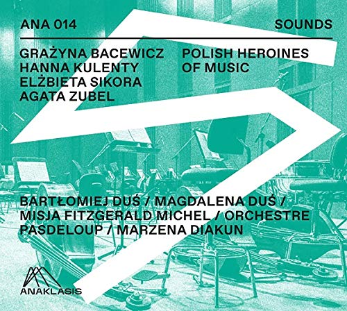 Marzena Diakun, Consort Paduano Chamber Orchestra, and Baltic Womens' Symphony. - Polish Heroines Of Music: B.dus(Sax)M.dus(P)M.michel(El-g)Diakun / Pasdeloup O - Import CD