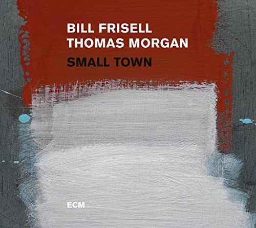 Bill Frisell 、 Thomas Morgan - Small Town - Import CD
