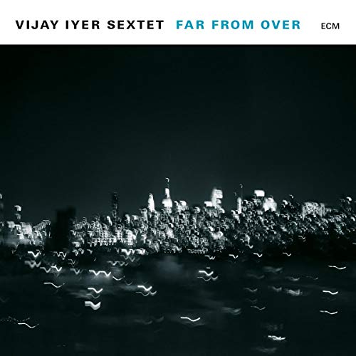 Vijay Iyer Sextet - Far From Over - Import CD