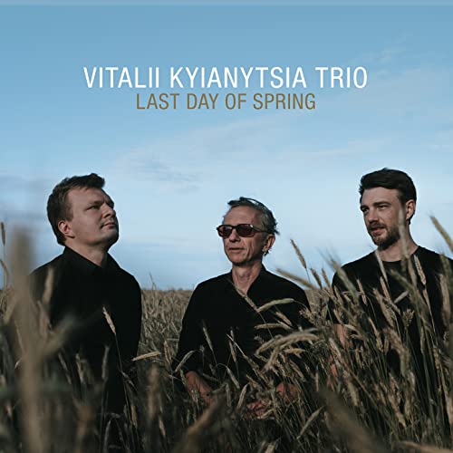 Vitalii Kyianytsia Trio - Last Day Of Spring - Import CD