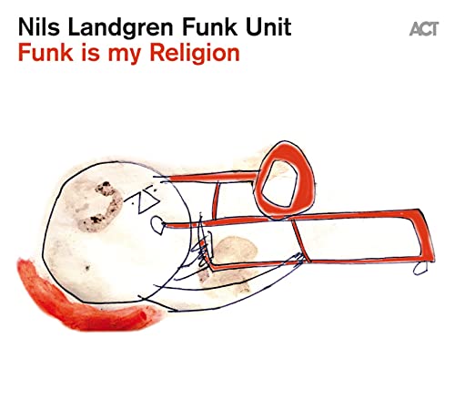 Nils Landgren Funk Unit - Funk Is My Religion - Import CD