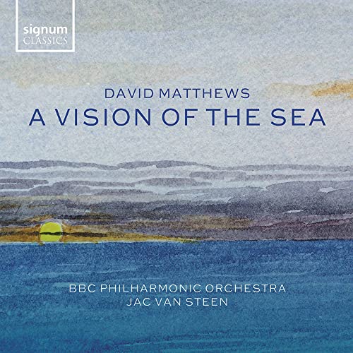 Matthews, David (1943-) - A Vision of The Sea : Jac van Steen / BBC Philharmonic - Import CD