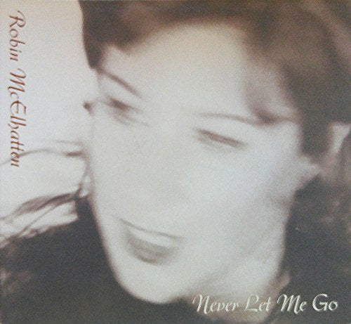 Robin McElhatten - Never Let Me Go - Import CDLimited Edition