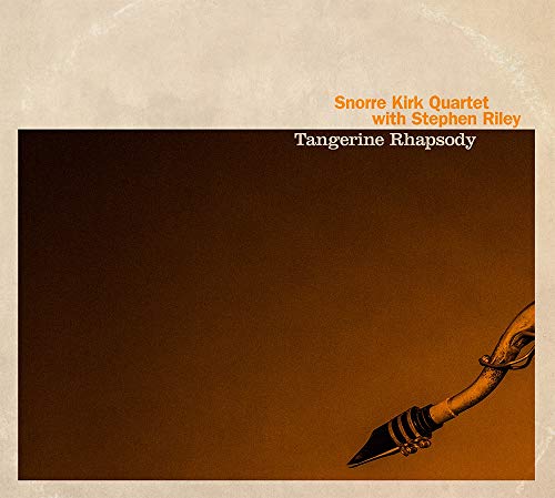 Snorre Kirk Quartet 、 Stephen Riley - Tangerine Rhapsody - Import CD
