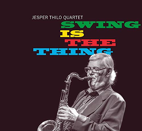 Jesper Thilo Quartet - Swing Is The Thing - Import CD