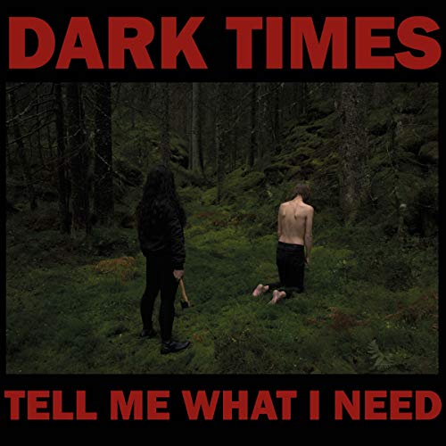 Dark Times - Tell Me What I Need - Import Vinyl LP Record