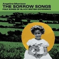 Angeline Morrison - Sorrow Songs : Folk Songs Of Black British Experience - Import CD