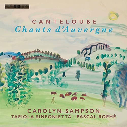 Canteloube, Joseph （1879-1957） - Chants d' Auvergne(Selections): Carolyn Sampson(S)Pascal Rophe / Tapiola Sinfonietta - Import SACD Hybrid