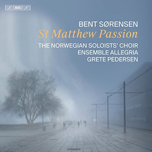 Sorensen, Bent (1958-) - St Matthew Passion : Grete Pedersen / The Norwegian Soloists Choir, Ensemble Allegria - Import SACD Hybrid