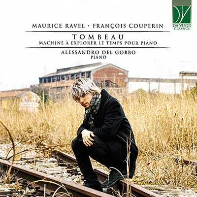 Ravel / Couperin / Del Gobbo, Alessandro - Alessandro Del Gobbo: Tombeau-machine A Explorer Le Temps Pour Piano - Import CD