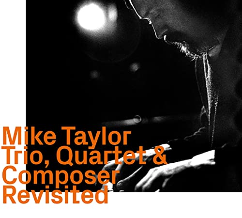 Mike Taylor - Mike Taylor Trio, Quartet & Composer Revisited - Import CD