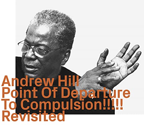 Andrew Hill - Point Of Departure To Compulsion!!!!! Revisited - Import CD
