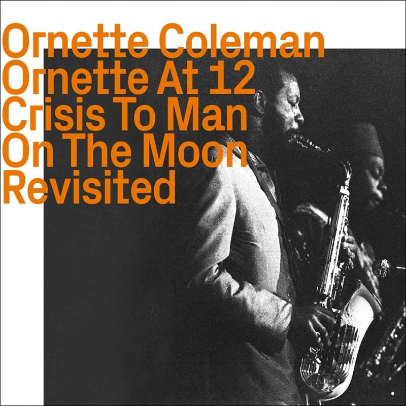 Ornette Coleman - Ornette At 12, Crisis To Man On The Moon Revisited - Import CD