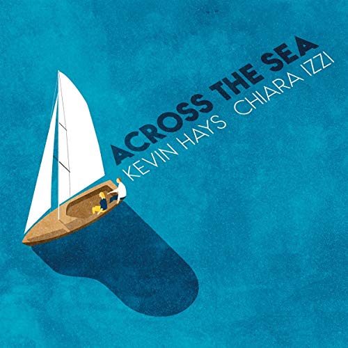 Kevin Hays 、 Chiara Izzi - Across The Sea - Import CD