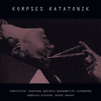 Korpses Katatonik - Subklinikal Leukotomy Aphrenia Spasmophilik Lyssophobo Asphyxia Sinister Lethal Anorex - Import LP Record