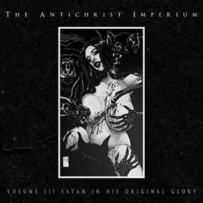 The Antichrist Imperium - Vol. 3: Satan in His Original Glory - Import CD Digipak Limited Edition