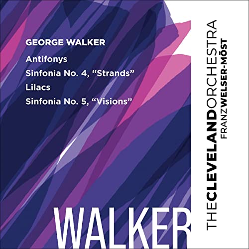 Walker, George (1922-2018) - Antifonys, Lilacs, Sinfonias Nos 4, 5 : Franz Welser-Most / Cleveland Orchestra, Latonia Moore(S)(Hybrid) - Import SACD Hybrid