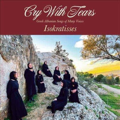 Isokratisses - Cry With Tears: Greek-albanian Songs Of Many Voice - Import  CD