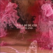 Wall Of Death - Loveland - Import CD