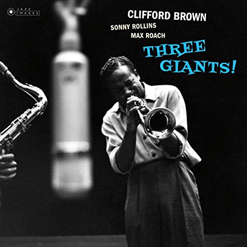 Clifford Brown 、 Sonny Rollins 、 Max Roach - Three Giants! - Import CD