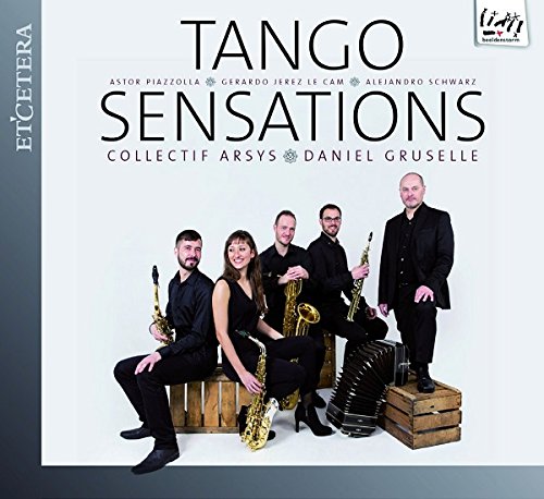 COLLECTIF ARSYS / GRUSELLE ; DANIEL - Tango Sensations: Piazolla / Le Cam / Schwarz - Import CD