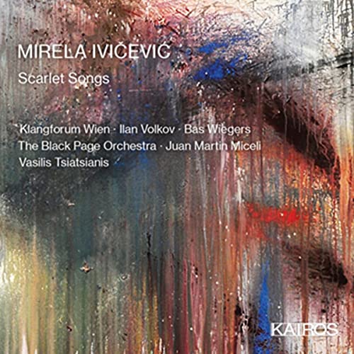 Ivicevic, Mirela (1980-) - Scarlet Songs: Volkov / Wiegers / Klangforum Wien Miceli / Tsiatsianis / Black Page O - Import CD