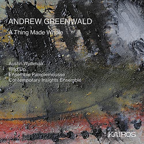 Greenwald, Andrew (1980-) - A Thing Made Whole: Wulliman(Vn)Wild Up Ensemble Pamplemousse Contemporary Insights Ensemble - Import CD