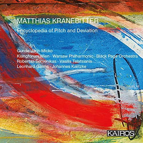 Kranebitter, Matthias (1980-) - Encyclopedia Of Pitch And Deviation: Kalitzke / Klangforum Wien Servenikas / Warsaw Po Etc - Import CD