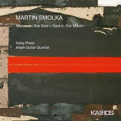Smolka, Martin (1959-) - Moon On The Sea-sea In The Moon: Daisy Press(S)Aleph Guitar Quartet - Import CD