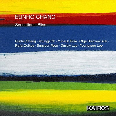 Chang, Eunho (1983-) - Sensational Bliss: Eunho Chang(Saenghwang, P)Youngji Oh(Pansori)Yunsuk Eom(Gayageum)Siemienczuk(S) - Import CD