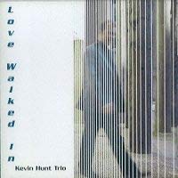 Kevin Hunt Trio - Love Walked In - Import CDLimited Edition